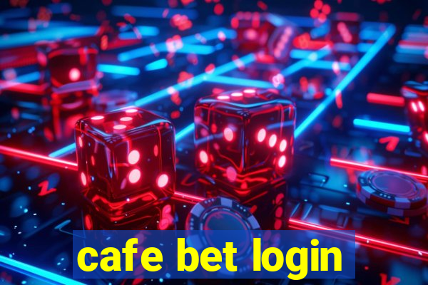 cafe bet login